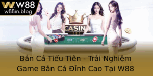 Ban Ca Tieu Tien Trai Nghiem Game Ban Ca Inh Cao Tai W88 2