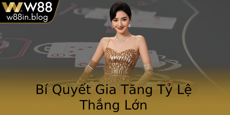 Bí Quyết Gia Tăng Tỷ Lệ Thắng Lớn