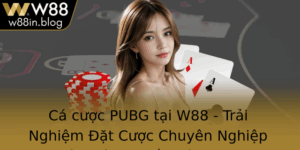 Ca Cuoc Pubg Tai W88 Trai Nghiem At Cuoc Chuyen Nghiep Va Thu Vi Nhat Hien Nay