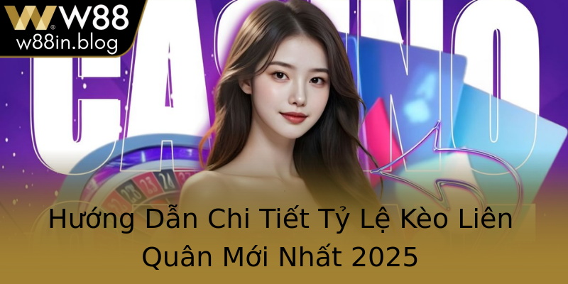 Hướng Dẫn Chi Tiết Tỷ Lệ Kèo Liên Quân Mới Nhất 2025