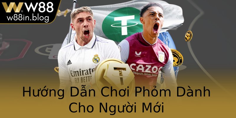 Hướng Dẫn Chơi Phỏm Dành Cho Người Mới
