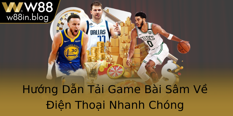 Hướng Dẫn Tải Game Bài Sâm Về Điện Thoại Nhanh Chóng