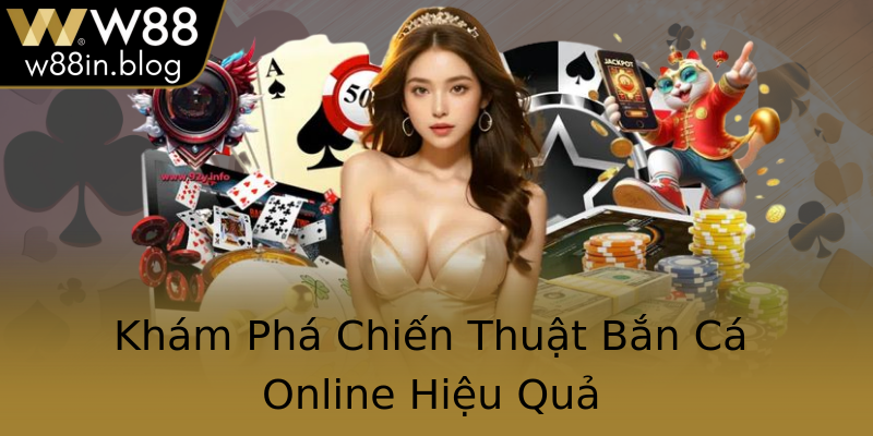 Khám Phá Chiến Thuật Bắn Cá Online Hiệu Quả