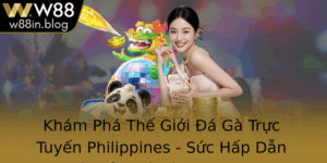 Kham Pha The Gioi A Ga Truc Tuyen Philippines Suc Hap Dan Thu Hut Cua A Ga Phillipines Tai W88