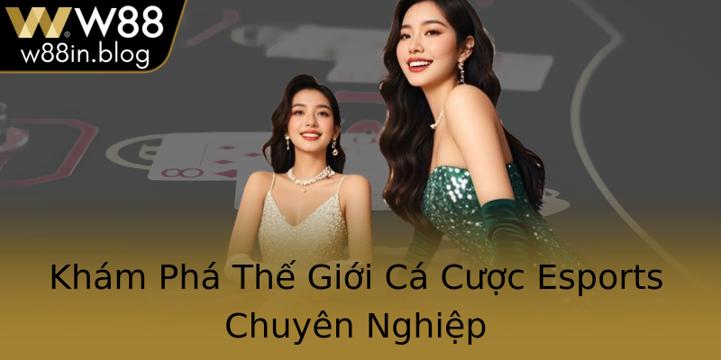 Khám Phá Thế Giới Cá Cược Esports Chuyên Nghiệp