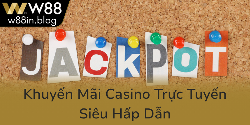 Nổ Hũ W88 - Khám Phá Thế Giới Slot Game Đỉnh Cao Và Cơ Hội Thắng Lớn 3 Khuyen Mai Casino Truc Tuyen Sieu Hap Dan0