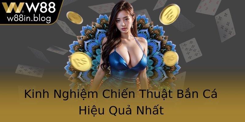 Kinh Nghiệm Chiến Thuật Bắn Cá Hiệu Quả Nhất