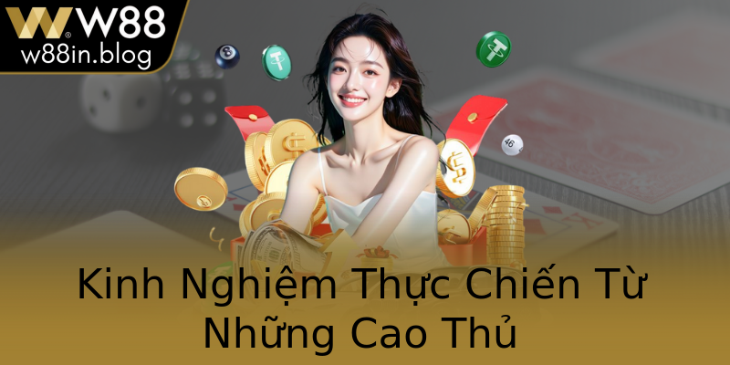 Kinh Nghiệm Thực Chiến Từ Những Cao Thủ